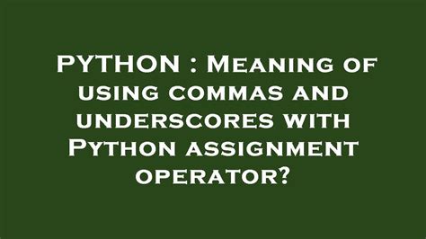 coco underscore comma python|Meaning of using commas and underscores with Python。